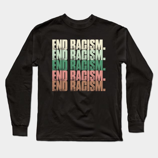 End Racism Vintage Retro Long Sleeve T-Shirt by springins